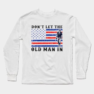 Don't Let The Old Man In Vintage American flag Long Sleeve T-Shirt